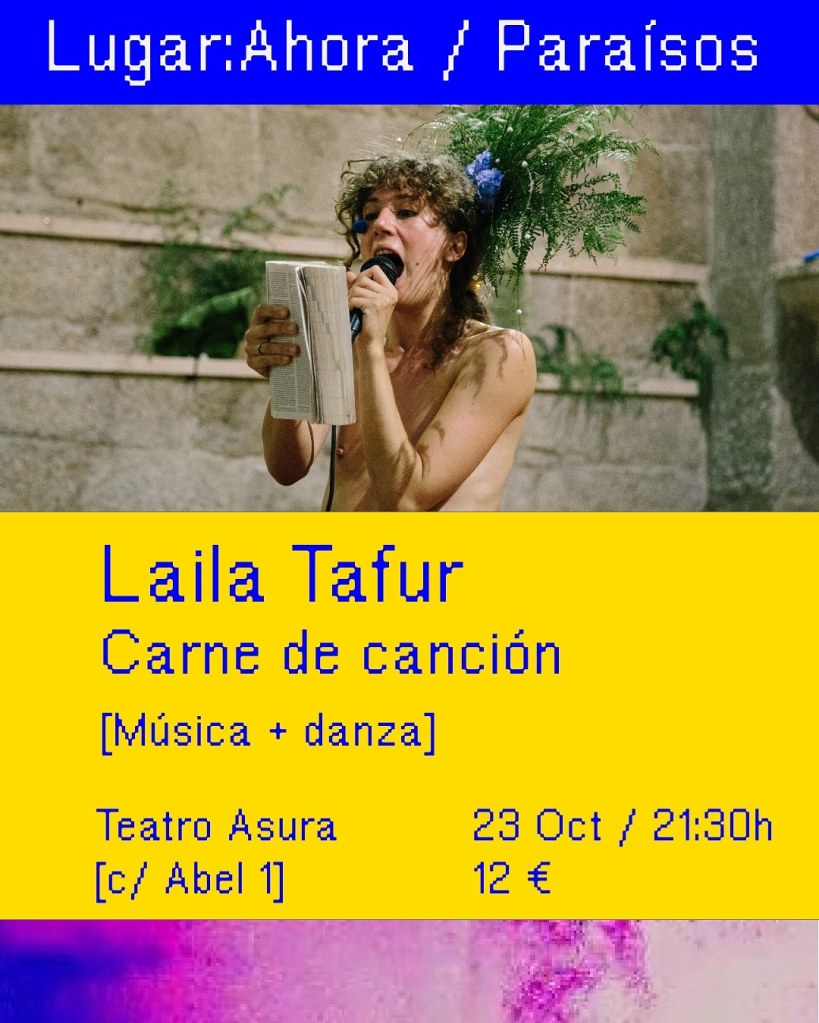 2 Sesión Lugar:Ahora. Ciclo Paraísos. Laila Tafur. Sábado 23 de octubre a las 21:30 h en Teatro Asura. 